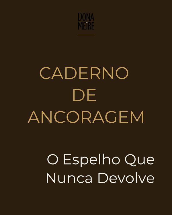 Caderno de Ancoragem — O Espelho Que Nunca Devolve