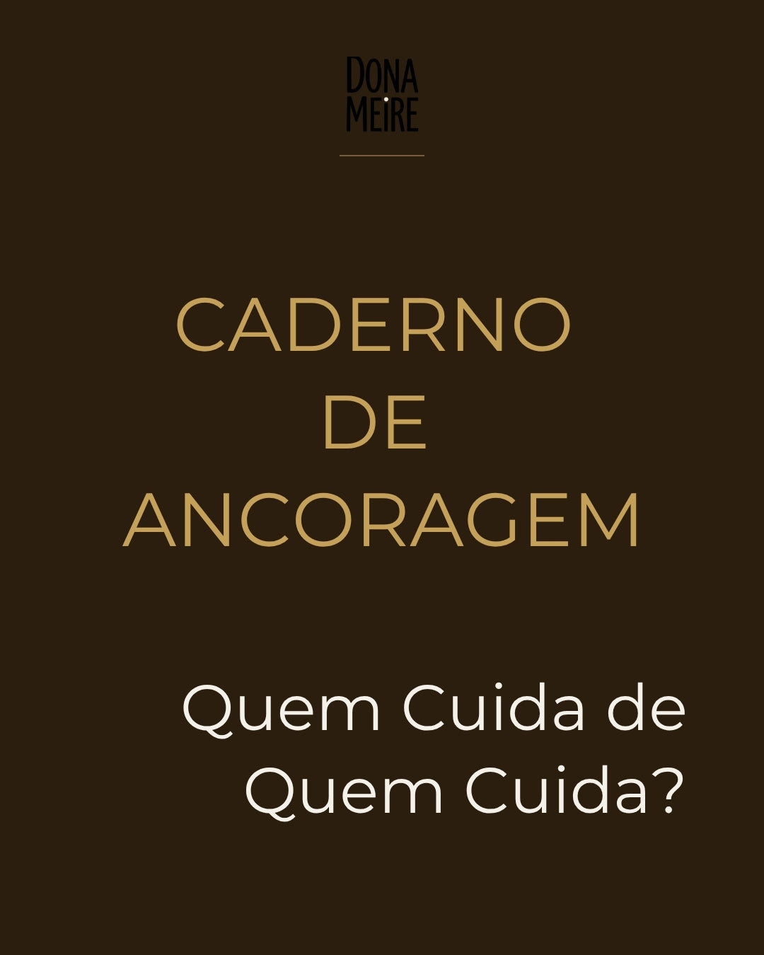 Caderno de Ancoragem — Quem Cuida de Quem Cuida?