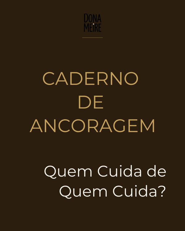 Caderno de Ancoragem — Quem Cuida de Quem Cuida?