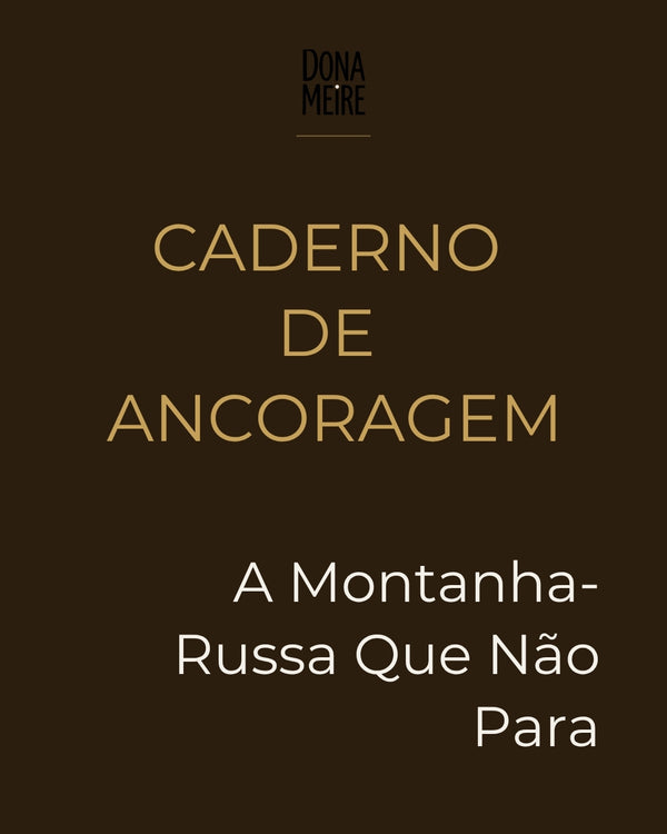 Caderno de Ancoragem — A Montanha-Russa Que Não Para