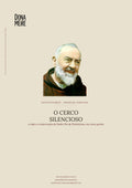 O CERCO SILENCIOSO a vida e a intercessão de Padre Pio de Pietrelcina, em cinco partes